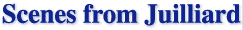 Scenes from Juilliard